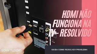 HDMI não funciona na TV  RESOLVIDO [upl. by Alexia]