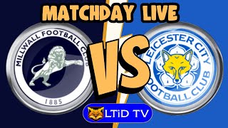 Millwall 10 Leicester C  Matchday Live Watchalong [upl. by Annuahs]