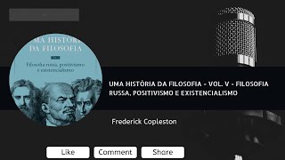 Uma história da filosofia  Vol V  Filosofia russa positivismo e existencialismo  Copleston [upl. by Eidnyl233]