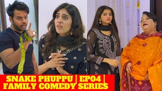 SNAKE PHUPPU  E04  FAMILY COMEDY WEB SERIES [upl. by Zurciram559]