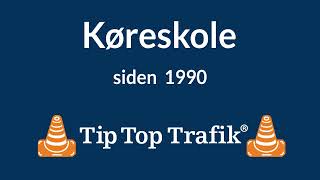 Tip Top Trafik®  køreskole siden 1990 [upl. by Farrell]