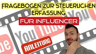 Influencer amp YouTuber Anleitung Fragebogen zur steuerlichen Erfassung Teil 3 der Videoserie [upl. by Cherice988]