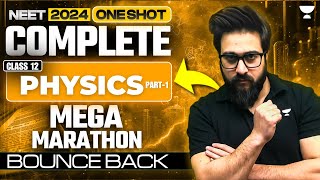 NEET 2024 Complete Physics Class 12th  One Shot  Bounce Back [upl. by Kung]