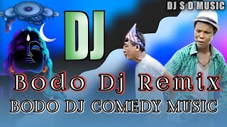 Dj S D MUSIC  New Bodo Dj Remix Comedy Music  Happy Magw Hit Bodo Remix [upl. by Marlyn357]