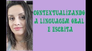 Contextualizando a linguagem oral e escrita [upl. by Llednahs]