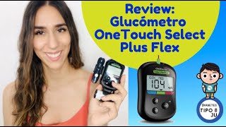 Review glucómetro OneTouch Select Plus Flex y algunas recomendaciones de dispositivo de punción [upl. by Pricilla772]