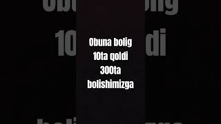 Obuna bolig 10ta qoldi300ta bolishimizga [upl. by Cirdet]