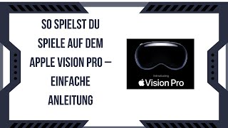 So spielst du Spiele auf dem Apple Vision Pro – Einfache Anleitung [upl. by Sorci986]