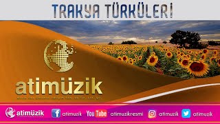 Trakya Türküleri  Full Albüm Official Audio ✔️ [upl. by Walford268]