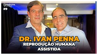 REPRODUÇÃO HUMANA ASSISTIDA  COM DR IVAN PENNA 9 [upl. by Leiram]