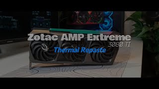 Zotac AMP Extreme 3080 Ti Thermal Repaste  تغيير معجون كارت شاشه زوتاك [upl. by Sidnarb968]