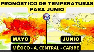 Pronóstico de TEMPERATURAS JUNIO MÉXICO  A CENTRAL  CARIBE [upl. by Haneehs]