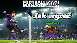 LogoPack FacePack Skiny Taktyki  Jak wgrać Football Manager 2024 [upl. by Rahmann]