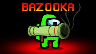 Among Us With NEW BAZOOKA ROLE Always Win [upl. by Eula]