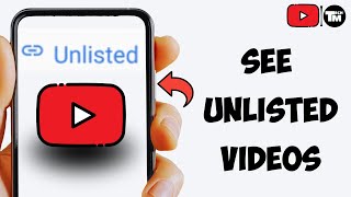 How To See Unlisted Videos On YouTube Without Link [upl. by Kesley]