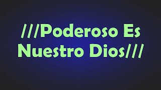 Poderoso es nuestro Dios  con letra [upl. by Nivrem648]