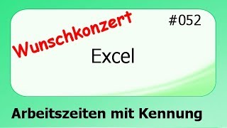 Excel Wunschkonzert 052 Arbeitszeiten mit Kennung deutsch [upl. by Nimad]