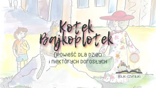 Bajka na dobranoc  Kotek Bajkoplotek  słuchowisko dla dzieci  bajeczka  opowieść  audiobook [upl. by Ielhsa]