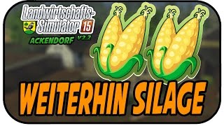 WEITERHIN SILAGE  LS15 Ackendorf 22 129 Lets Play Landwirtschaft Simulator 15 Deutsch [upl. by Nerha]