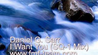 Daniel G Sarr  I Want U SQ1 Mix [upl. by Eceinahs]