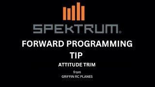 FORWARD PROGRAMMING TIP ATTITUDE TRIM MADE EASY SAFE SELECT LEVEL FLIGHT SPEKTRUM AS3X SAFE EFLITE [upl. by Selbbep]