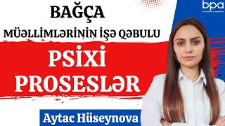 PSİXİ PROSESLƏR BPANIN BAĞÇA MÜƏLLİMLƏRİNİN İŞƏ QƏBULU ÜZRƏ TƏLİMÇİSİ AYTAC HÜSEYNOVA 0558416111 [upl. by Erda]