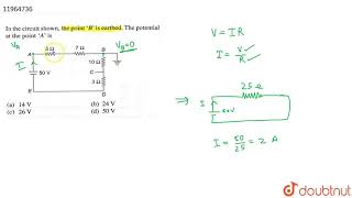 In the circuit shown the point B is earthed The potential at the point \A\ is [upl. by Dulcia]