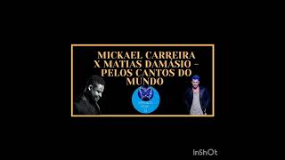 MICKAEL CARREIRA X MATIAS DAMASIO PELOS CANTOS DO MUNDO [upl. by Odnomyar]