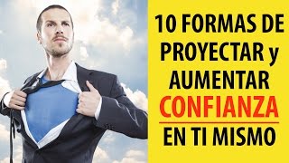 10 Formas de Aumentar y Proyectar Confianza y Seguridad en ti Mismo [upl. by Notelrac]