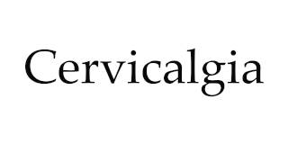 How to Pronounce Cervicalgia [upl. by Nauqes]