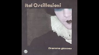 Ital Oscillazioni  Dramma Giocoso [upl. by Rector]