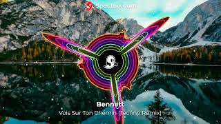 BENNETT  Vois Sur Ton Chemin Techno Remix [upl. by China]