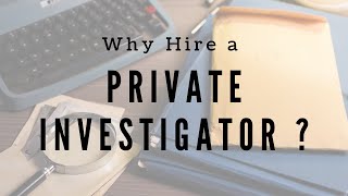 Why Hire a Private Investigator [upl. by Sean745]