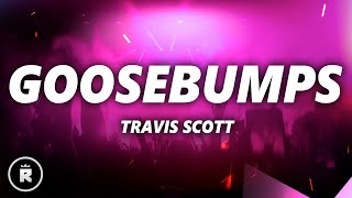 Travis Scott  Goosebumps Lyrics ft Kendrick Lamar [upl. by Hayne]