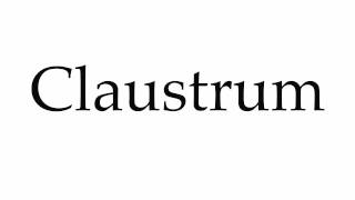 How to Pronounce Claustrum [upl. by Amikehs]