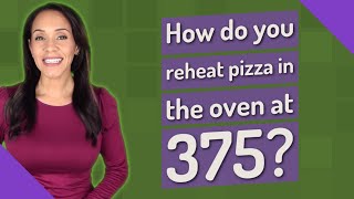 How do you reheat pizza in the oven at 375 [upl. by Tulley5]