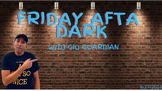 FREE UP FRIDAY AFTA DARK  DJ GIO GUARDIAN  9272024 [upl. by Tyoh]