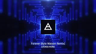 Chunda Munki  Forever Kyle Watson Remix [upl. by Lanae]