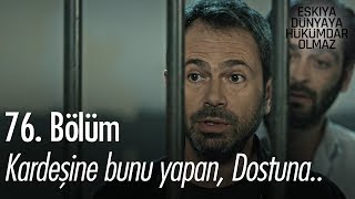 Kardeşine bunu yapan dostuna neler yapmaz  Eşkıya Dünyaya Hükümdar Olmaz 76 Bölüm [upl. by Dominik41]