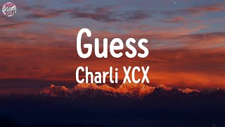 Charli XCX  Guess Lyrics [upl. by Oidiple]