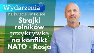 Wydarzenia na świecie strajk rolników odwróceniem uwagi od ustawki NATO kontra Rosja [upl. by Ellatnahc341]