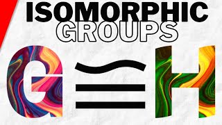 Isomorphic Groups and Isomorphisms in Group Theory  Abstract Algebra [upl. by Cranston108]