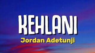 Jordan Adetunji  KEHLANI Lyrics [upl. by Charlean]