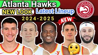 Atlanta Hawks  FINAL LINEUP  TODAY UPDATE  ROSTER REPLACE 202425 nbaupdate [upl. by Eibob570]