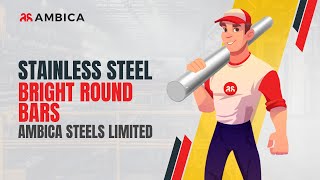 Stainless Steel Bright Round Bars  Ambica Steels Limited [upl. by Eytteb]