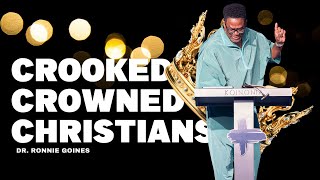 CROOKED CROWNED CHRISTIANS  DR RONNIE GOINES [upl. by Amikat]