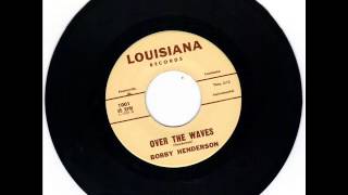 BOBBY HENDERSON  HENPECKED BLUES  OVER THE WAVES  LOUISIANA 1001 [upl. by Airuam]