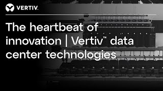 The Heartbeat of Innovation  Vertiv Data Center Technologies [upl. by Noteloc]