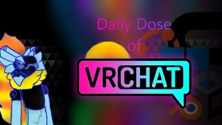 Daily Dose of VRChat 5 [upl. by Aleafar437]