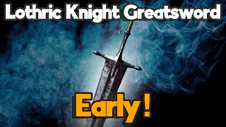 How to Get the Lothric Knight Greatsword Early  Dark Souls 3 [upl. by Wootan]